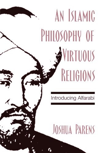 Stock image for An Islamic Philosophy of Virtuous Religions : Introducing Alfarabi for sale by Better World Books