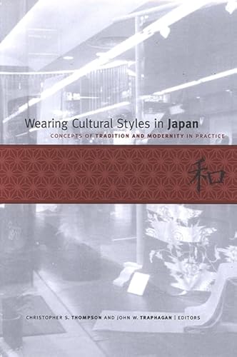 Stock image for Wearing cultural styles in Japan : concepts of tradition and modernity in practice. for sale by Kloof Booksellers & Scientia Verlag