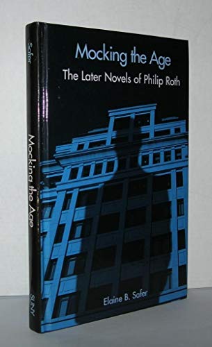 Stock image for MOCKING THE AGE : THE LATER NOVELS OF PHILIP ROTH for sale by Basi6 International