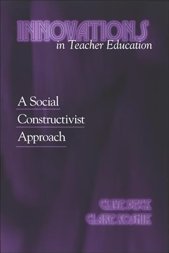 9780791467176: Innovations in Teacher Education: A Social Constructivist Approach (SUNY series, Teacher Preparation and Development)