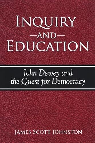 9780791467237: Inquiry And Education: John Dewey And the Quest for Democracy (S U N Y SERIES IN PHILOSOPHY OF EDUCATION)