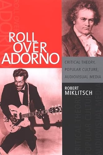 9780791467336: Roll over Adorno: Critical Theory, Popular Culture, Audiovisual Media