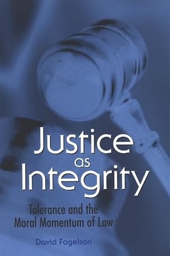 Beispielbild fr Justice as Integrity: Tolerance and the Moral Momentum of Law (SUNY series in American Constitutionalism) zum Verkauf von Mispah books