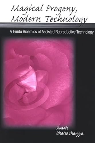 Imagen de archivo de Magical Progeny, Modern Technology: A Hindu Bioethics of Assisted Reproductive Technology a la venta por Books From California