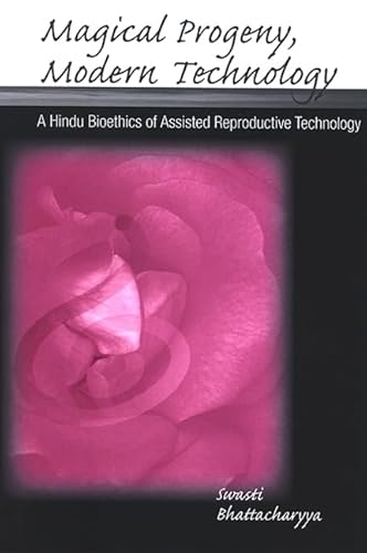 9780791467923: Magical Progeny, Modern Technology: A Hindu Bioethics of Assisted Reproductive Technology