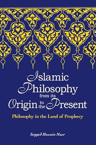 9780791467992: Islamic Philosophy from Its Origin to the Present: Philosophy in the Land of Prophecy (SUNY series in Islam)