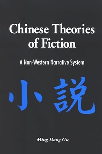Beispielbild fr Chinese Theories of Fiction: A Non-Western Narrative System zum Verkauf von Grey Matter Books