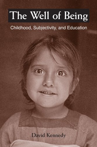 The Well of Being: Childhood, Subjectivity, And Education (Suny Series, Early Childhood Education: Inquiries and Insights) (9780791468265) by Kennedy, David