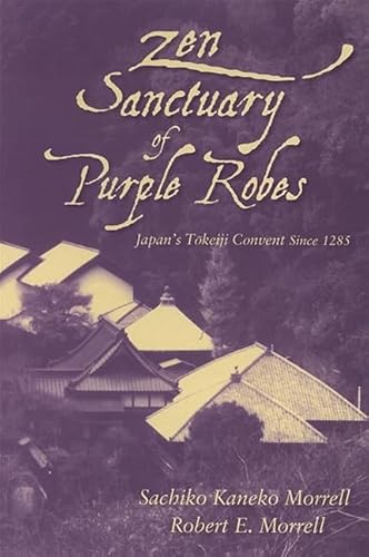 9780791468272: Zen Sanctuary of Purple Robes: Japan's Tokeiji Convent Since 1285