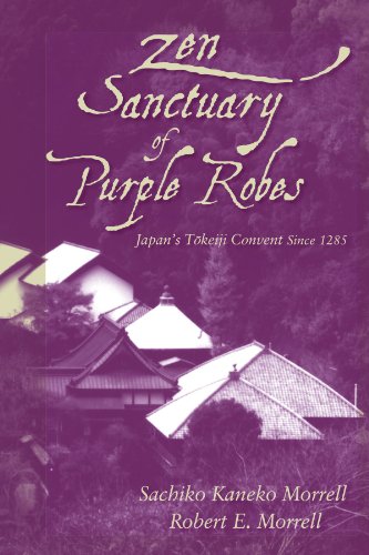 Zen Sanctuary of Purple Robes: Japan's Tokeiji Convent Since 1285 (9780791468289) by Sachiko Kaneko Morrell; Robert E. Morrell