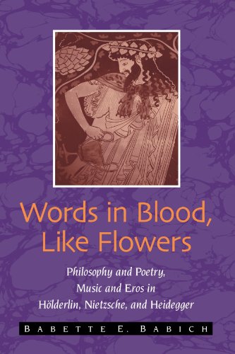 Stock image for Words in Blood, Like Flowers: Philosophy and Poetry, Music and Eros In Holderlin, Nietzsche, And Heidegger (Suny Series in Contemporary Continental Philosophy) for sale by SecondSale