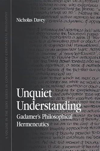 9780791468418: Unquiet Understanding: Gadamer's Philosophical Hermeneutics (SUNY series in Contemporary Continental Philosophy)