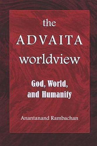 The Advaita Worldview: God, World, and Humanity (SUNY Series in Religious Studies) - Rambachan, Anantanand