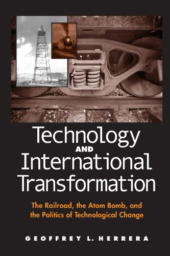 Stock image for Technology and International Transformation: The Railroad, the Atom Bomb, and the Politics of Technological Change for sale by Revaluation Books