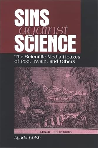 9780791468777: Sins Against Science: The Scientific Media Hoaxes of Poe, Twain, And Others