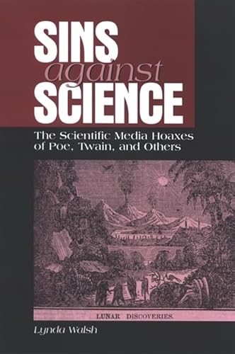 9780791468784: Sins against Science: The Scientific Media Hoaxes of Poe, Twain, and Others (SUNY series, Studies in Scientific and Technical Communication)