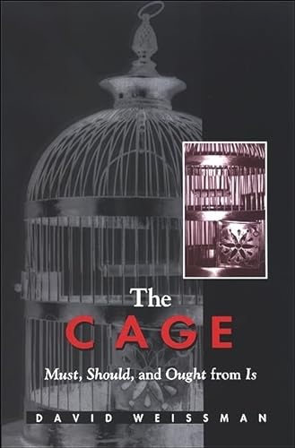 The Cage: Must, Should, And Ought from Is. - Weissman, David.