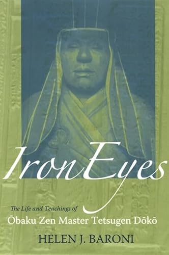 9780791468913: Iron Eyes: The Life And Teachings of Obaku Zen Master Tetsugen Doko