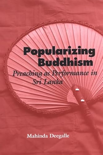 Stock image for Popularizing Buddhism: Preaching As Performance in Sri Lanka for sale by Studibuch