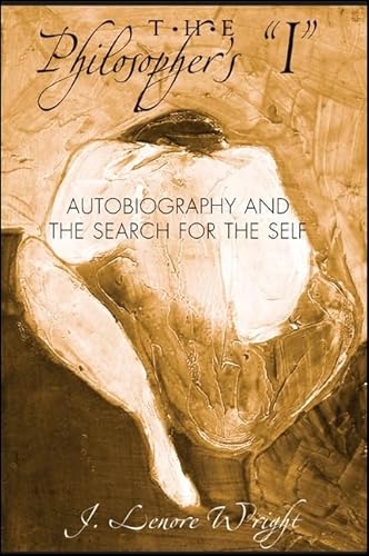 The Philosopher's "I": Autobiography and the Search for the Self