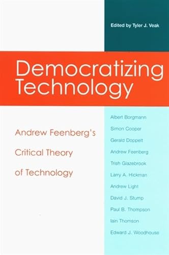 9780791469170: Democratizing Technology: Andrew Feenberg's Critical Theory of Technology