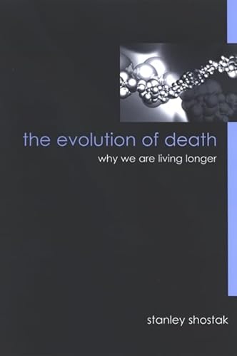 9780791469453: The Evolution of Death: Why We Are Living Longer (SUNY series in Philosophy and Biology)