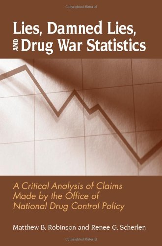 Imagen de archivo de Lies, Damned Lies, and Drug War Statistics: A Critical Analysis of Claims Made by the Office of National Drug Control Policy a la venta por Wonder Book