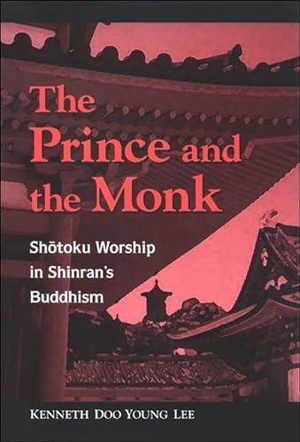 Stock image for The Prince and the Monk: Shotoku Worship in Shinran's Buddhism for sale by HPB-Red
