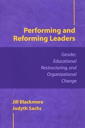 Beispielbild fr Performing and Reforming Leaders: Gender, Educational Restructuring, and Organizational Change (SUNY series in Women in Education) zum Verkauf von AwesomeBooks