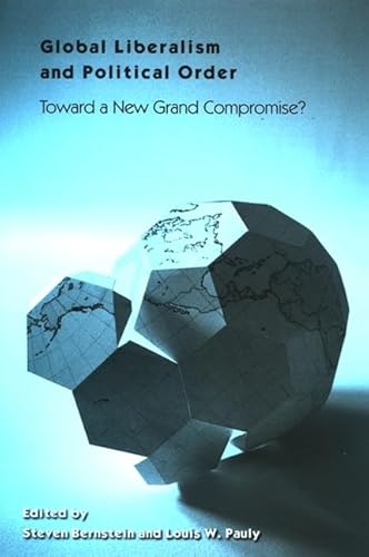 9780791470466: Global Liberalism and Political Order: Toward a New Grand Compromise? (SUNY series in Global Politics)