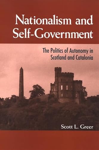 9780791470473: Nationalism and Self-Government: The Politics of Autonomy in Scotland and Catalonia