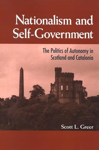Stock image for Nationalism and Self-Government: The Politics of Autonomy in Scotland and Catalonia for sale by Daedalus Books