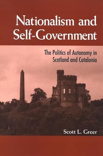 9780791470473: Nationalism and Self-Government: The Politics of Autonomy in Scotland and Catalonia (SUNY series in National Identities)