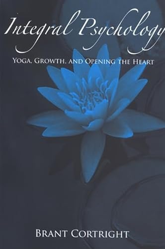 Stock image for Integral Psychology: Yoga, Growth, and Opening the Heart for sale by ThriftBooks-Dallas