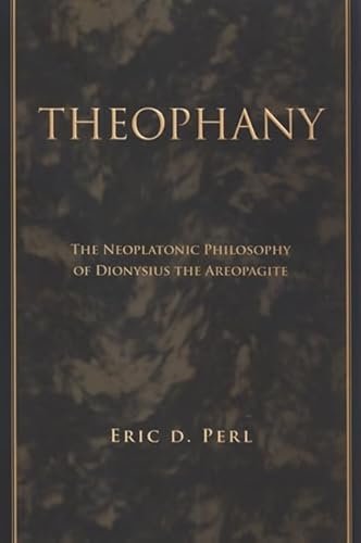 9780791471111: Theophany: The Neoplatonic Philosophy of Dionysius the Areopagite