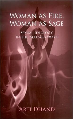 Beispielbild fr Woman as Fire, Woman as Sage: Sexual Ideology in the Mahabharata zum Verkauf von Cambridge Rare Books