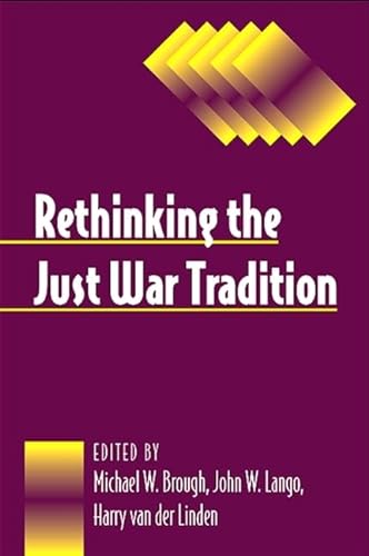 9780791471555: Rethinking the Just War Tradition (SUNY series, Ethics and the Military Profession)