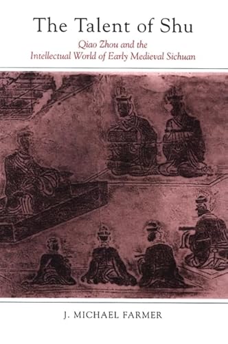 9780791471630: The Talent of Shu: Qiao Zhou and the Intellectual World of Early Medieval Sichuan