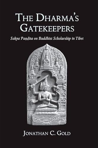 Imagen de archivo de The Dharma's Gatekeepers: Sakya Pandita on Buddhist Scholarship in Tibet a la venta por SecondSale