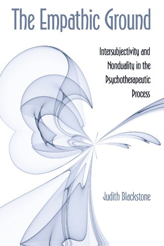 Stock image for The Empathic Ground: Intersubjectivity and Nonduality in the Psychotherapeutic Process for sale by ThriftBooks-Dallas