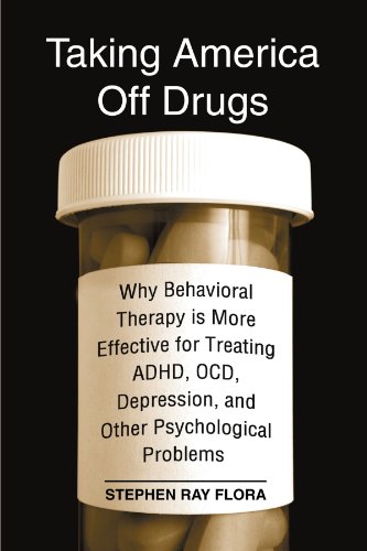 Imagen de archivo de Taking America off Drugs : Why Behavioral Therapy Is More Effective for Treating ADHD, OCD, Depression, and Other Psychological Problems a la venta por Better World Books