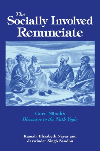 9780791472149: The Socially Involved Renunciate: Guru Nanak's Discourse to the Nath Yogis: Guru Nānak's Discourse to the Nāth Yogis