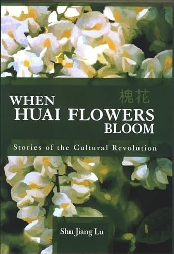 9780791472316: When Huai Flowers Bloom: Stories of the Cultural Revolution