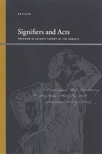 Imagen de archivo de Signifiers and Acts: Freedom in Lacan's Theory of the Subject (Suny Series Insinuations : Philosophy, Psychoanalysis, Literature) a la venta por Books From California