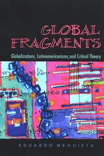 Stock image for Global Fragments: Globalizations, Latinamericanisms, and Critical Theory for sale by BooksRun