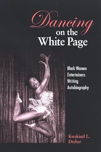 Beispielbild fr Dancing on the White Page: Black Women Entertainers Writing Autobiography zum Verkauf von ThriftBooks-Atlanta