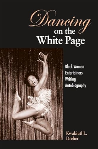 Imagen de archivo de Dancing on the White Page: Black Women Entertainers Writing Autobiography (SUNY series, Cultural Studies in Cinema/Video) a la venta por Midtown Scholar Bookstore