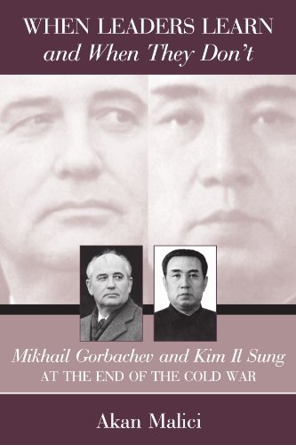 Stock image for When Leaders Learn and When They Don't: Mikhail Gorbachev and Kim Il Sung at the End of the Cold War for sale by Revaluation Books