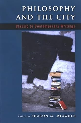 Stock image for Philosophy and the City: Classic to Contemporary Writings for sale by BooksRun