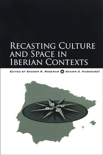 Beispielbild fr Recasting Culture and Space in Iberian Contexts (SUNY series in National Identities) zum Verkauf von Best and Fastest Books